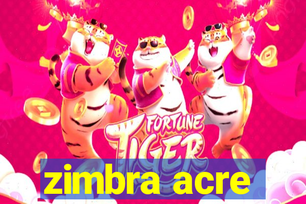 zimbra acre